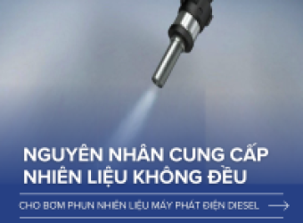 Nguyên nhân cung cấp nhiên liệu không đều cho bơm phun nhiên liệu máy phát điện diesel